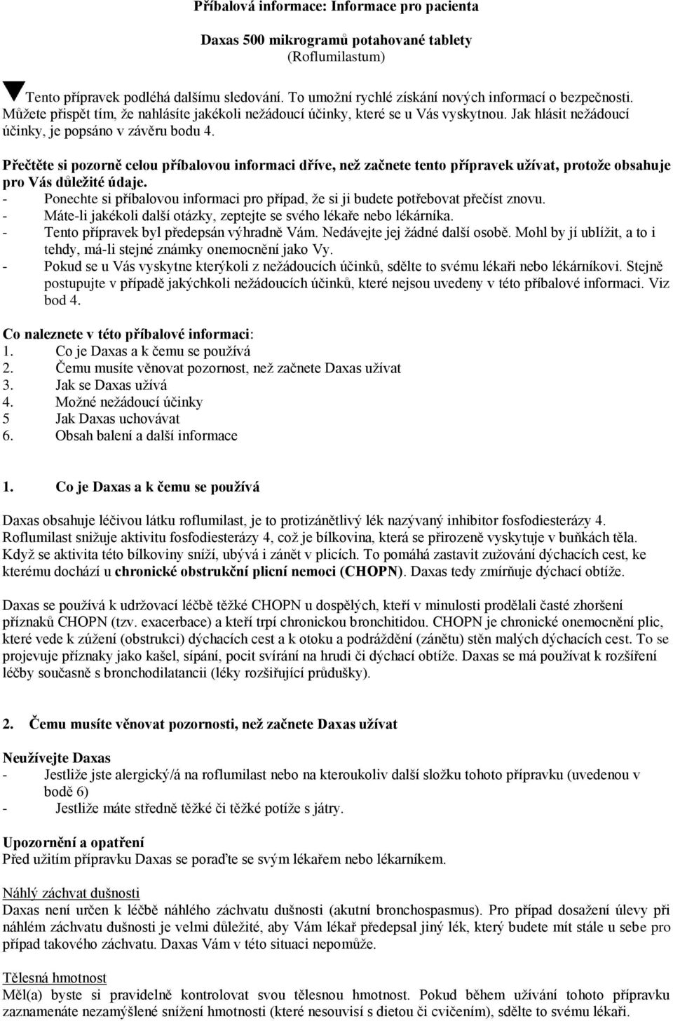 Přečtěte si pozorně celou příbalovou informaci dříve, než začnete tento přípravek užívat, protože obsahuje pro Vás důležité údaje.