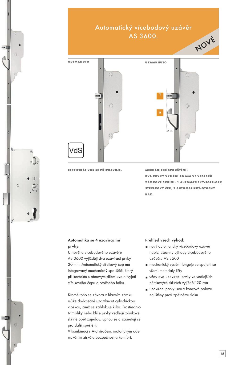 U nového vícebodového uzávěru AS 3600 vyjíždějí dva uzavírací prvky 20 mm.