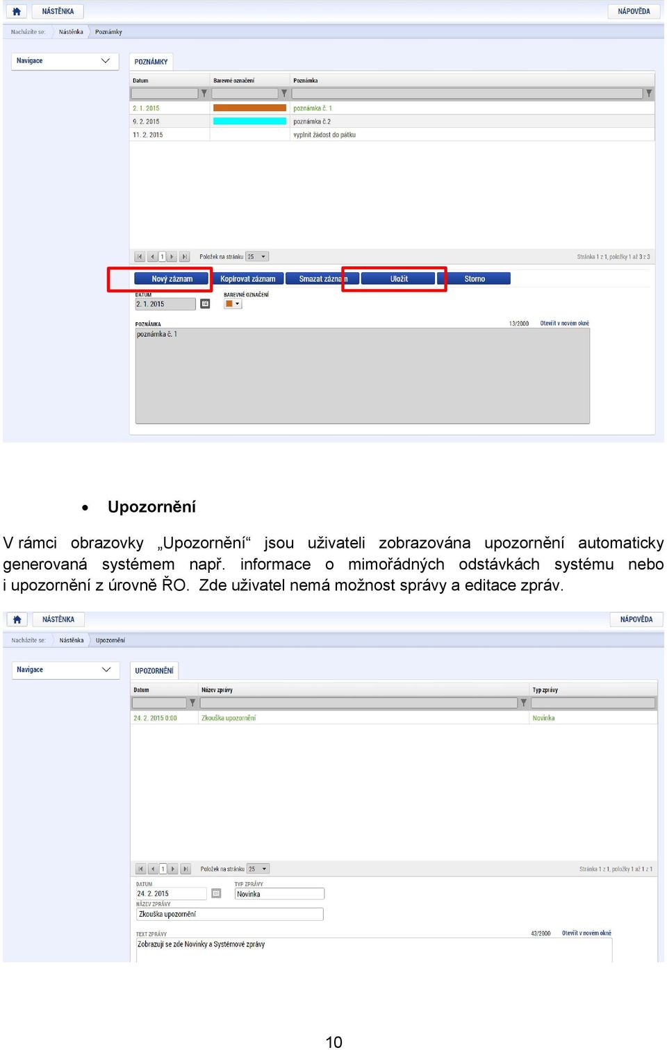 informace o mimořádných odstávkách systému nebo i upozornění