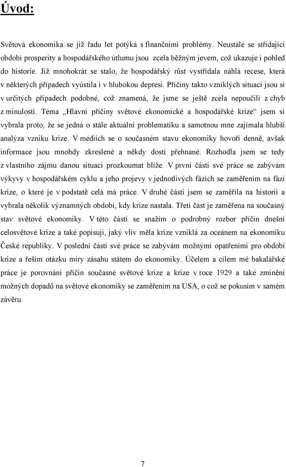 Příčiny takto vzniklých situací jsou si v určitých případech podobné, což znamená, že jsme se ještě zcela nepoučili z chyb z minulosti.