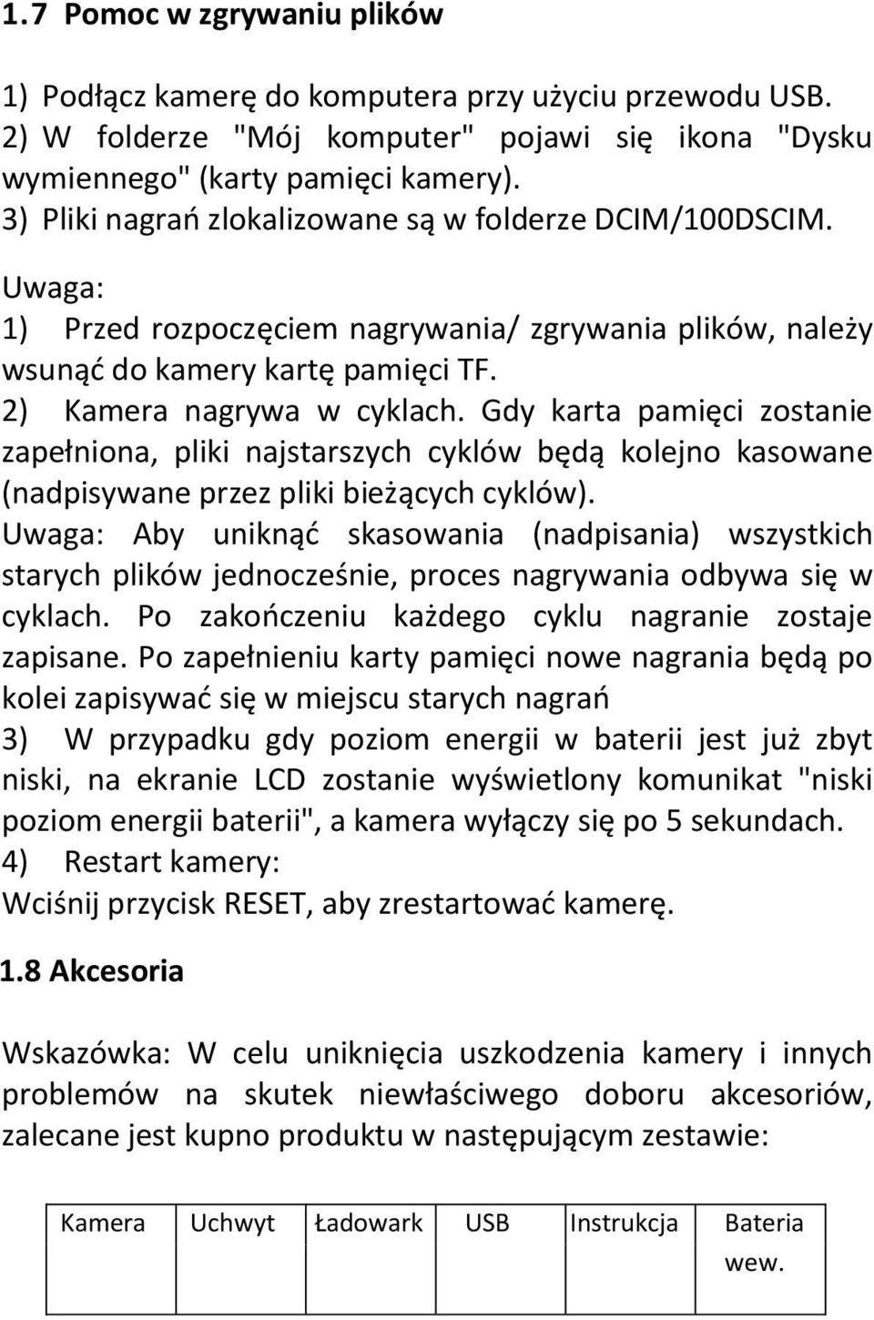 Gdy karta pamięci zostanie zapełniona, pliki najstarszych cyklów będą kolejno kasowane (nadpisywane przez pliki bieżących cyklów).