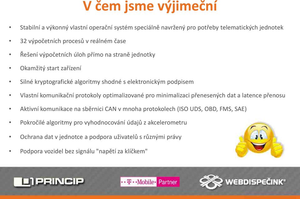 protokoly optimalizované pro minimalizaci přenesených dat a latence přenosu Aktivní komunikace na sběrnici CAN v mnoha protokolech (ISO UDS, OBD, FMS, SAE)