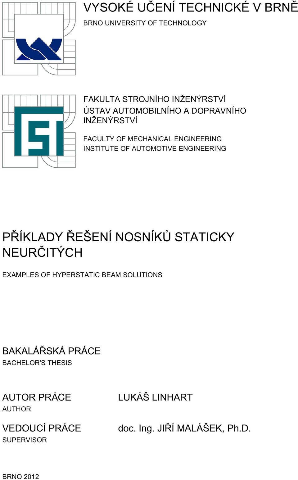 ENGINEERING PŘÍKLADY ŘEŠENÍ NOSNÍKŮ STATICKY NEURČITÝCH EXAMPLES OF HYPERSTATIC BEAM SOLUTIONS