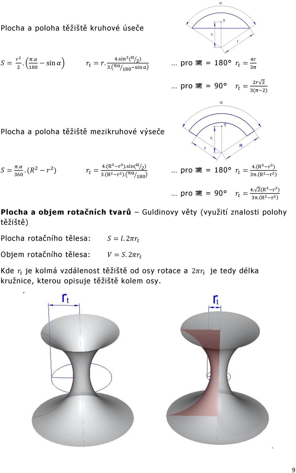 (využití znalosti polohy těžiště) Plocha rotačního tělesa: Objem rotačního tělesa: Kde