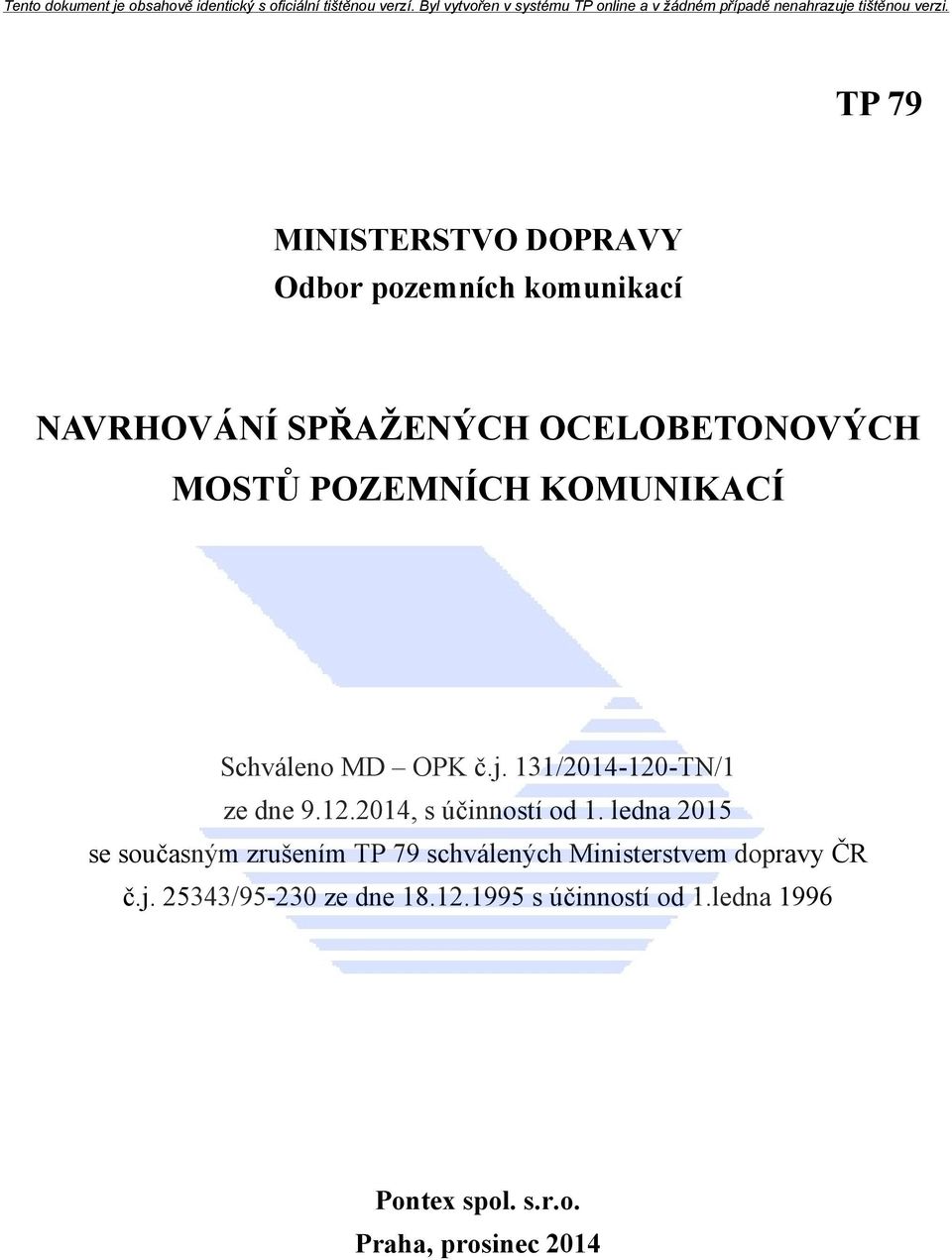 ledna 2015 se současným zrušením TP 79 schválených Ministerstvem dopravy ČR č.j.