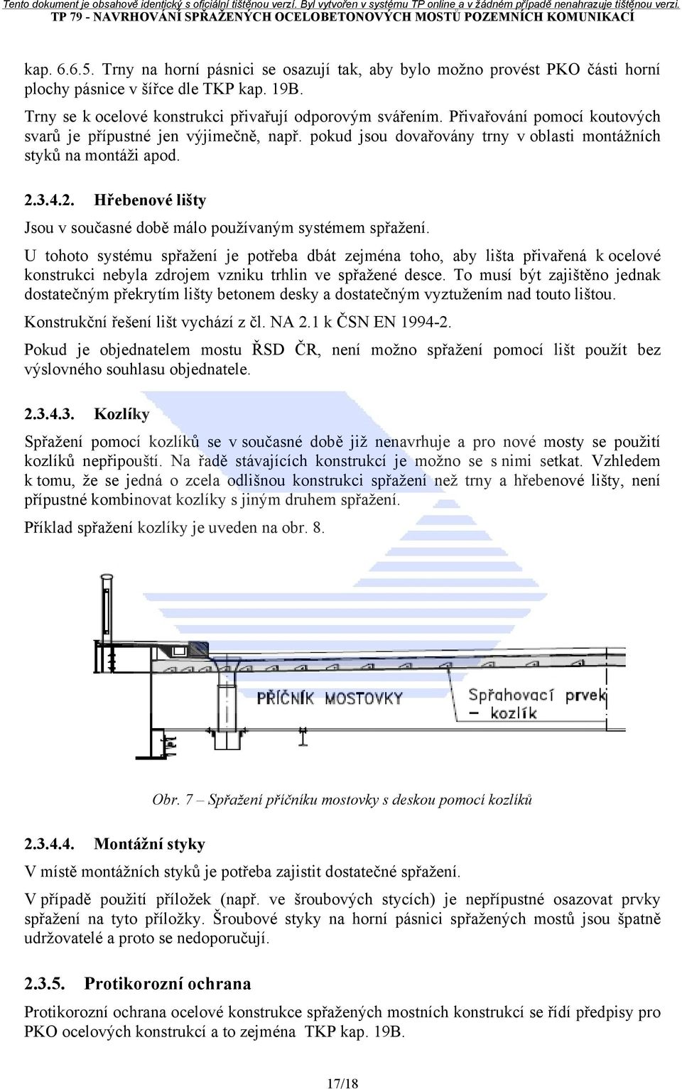 3.4.2. Hřebenové lišty Jsou v současné době málo používaným systémem spřažení.