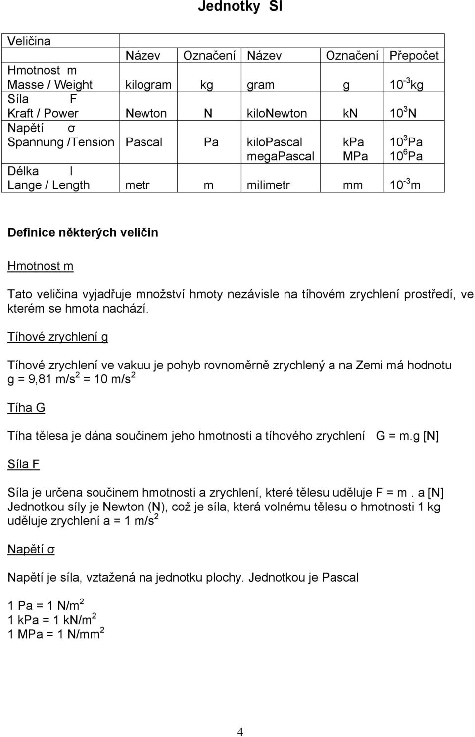 zrychlení prostředí ve kterém se hmota nachází.