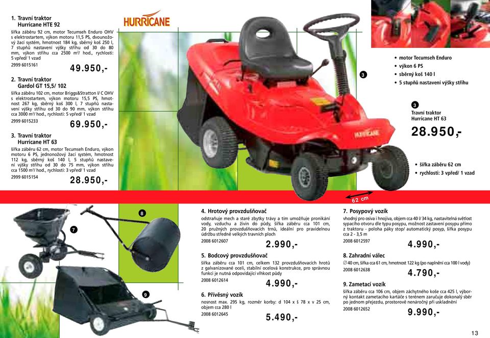 Travní traktor Gardol GT 5,5/ 02 šířka záběru 02 cm, motor Briggs&Stratton I/ C OHV s elektrostartem, výkon motoru 5,5 PS, hmotnost 267 kg, sběrný koš 300 l, 7 stupňů nastavení výšky střihu od 30 do