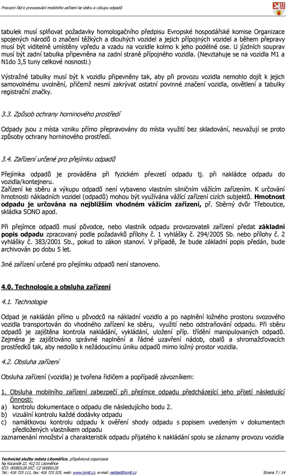 (Nevztahuje se na vozidla M1 a N1do 3,5 tuny celkové nosnosti.