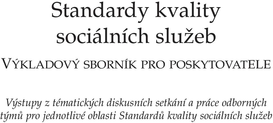 diskusních setkání a práce odborných týmů pro