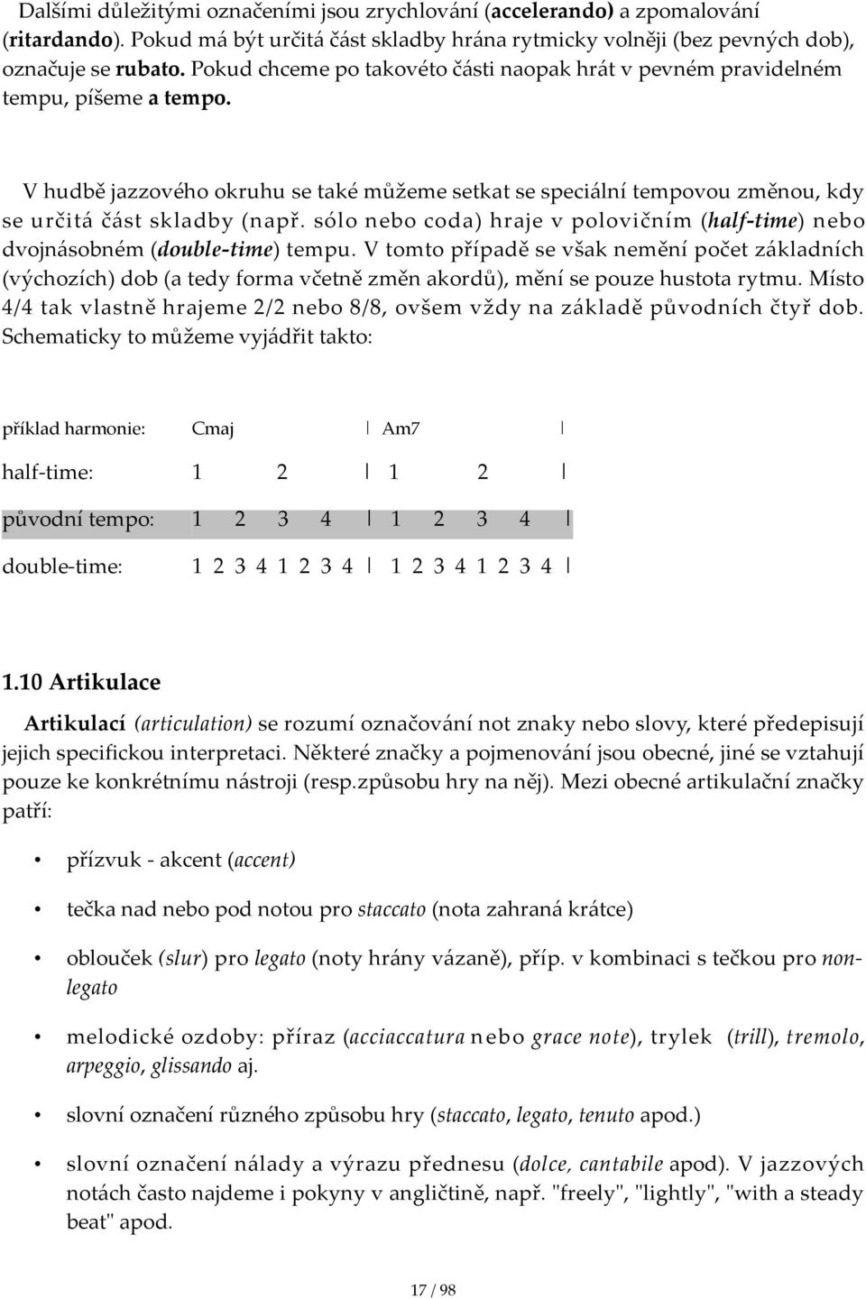 sólo nebo coda) hraje v polovičním (half- time) nebo dvojnásobném (double- time) tempu.