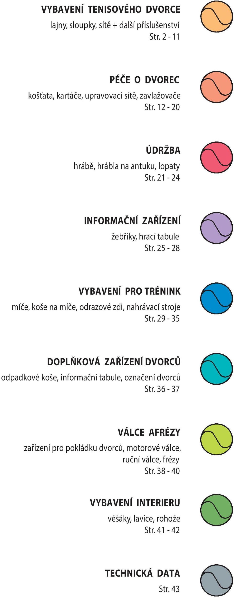 25-28 VYBAVENÍ PRO TRÉNINK míče, koše na míče, odrazové zdi, nahrávací stroje Str.