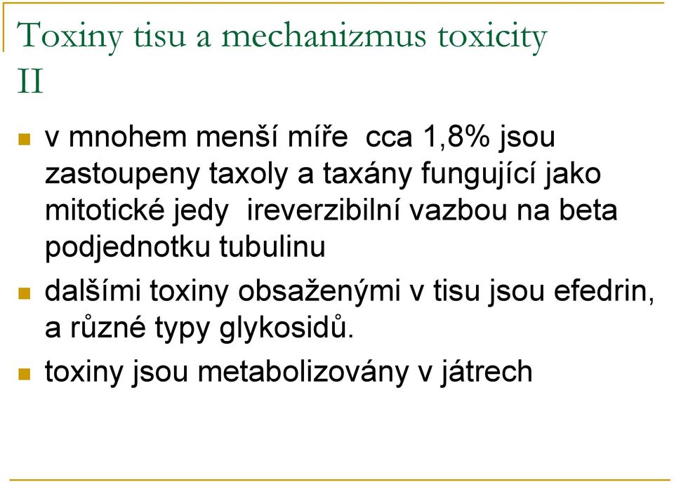 vazbou na beta podjednotku tubulinu dalšími toxiny obsaženými v tisu