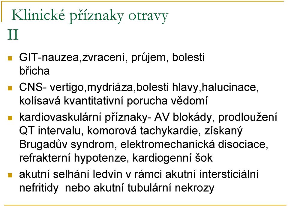 QT intervalu, komorová tachykardie, získaný Brugadův syndrom, elektromechanická disociace, refrakterní