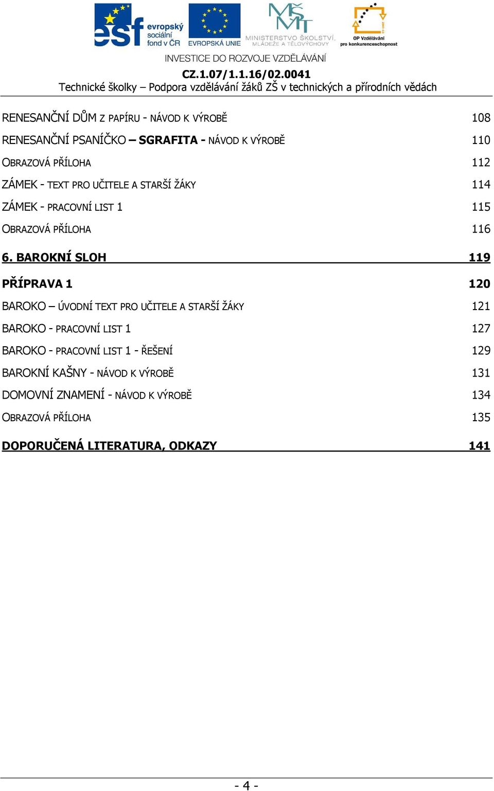 BAROKNÍ SLOH 119 PŘÍPRAVA 1 120 BAROKO ÚVODNÍ TEXT PRO UČITELE A STARŠÍ ŽÁKY 121 BAROKO - PRACOVNÍ LIST 1 127 BAROKO -