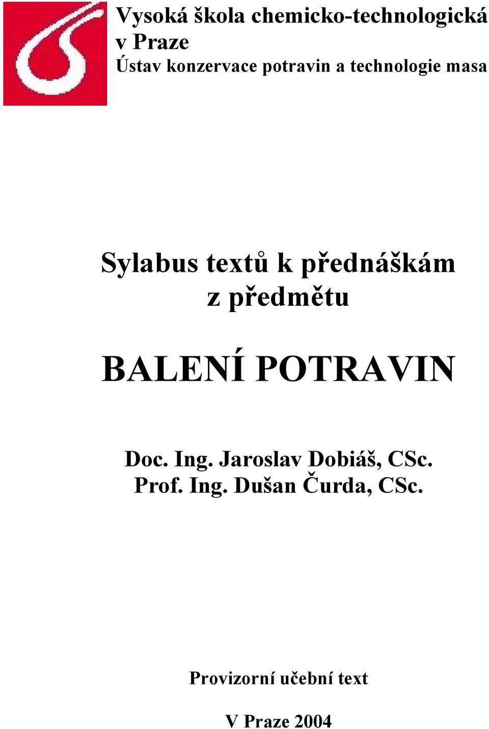 přednáškám z předmětu BALENÍ POTRAVIN Doc. Ing.