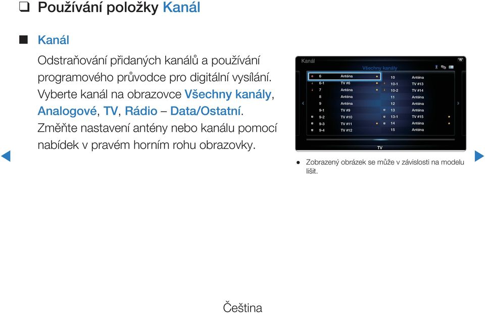 Změňte nastavení antény nebo kanálu pomocí nabídek v pravém horním rohu obrazovky.