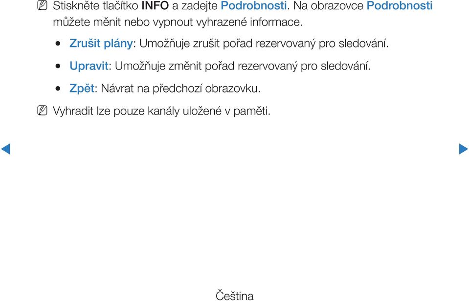 Zrušit plány: Umožňuje zrušit pořad rezervovaný pro sledování.