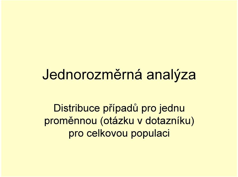 jednu proměnnou (otázku v