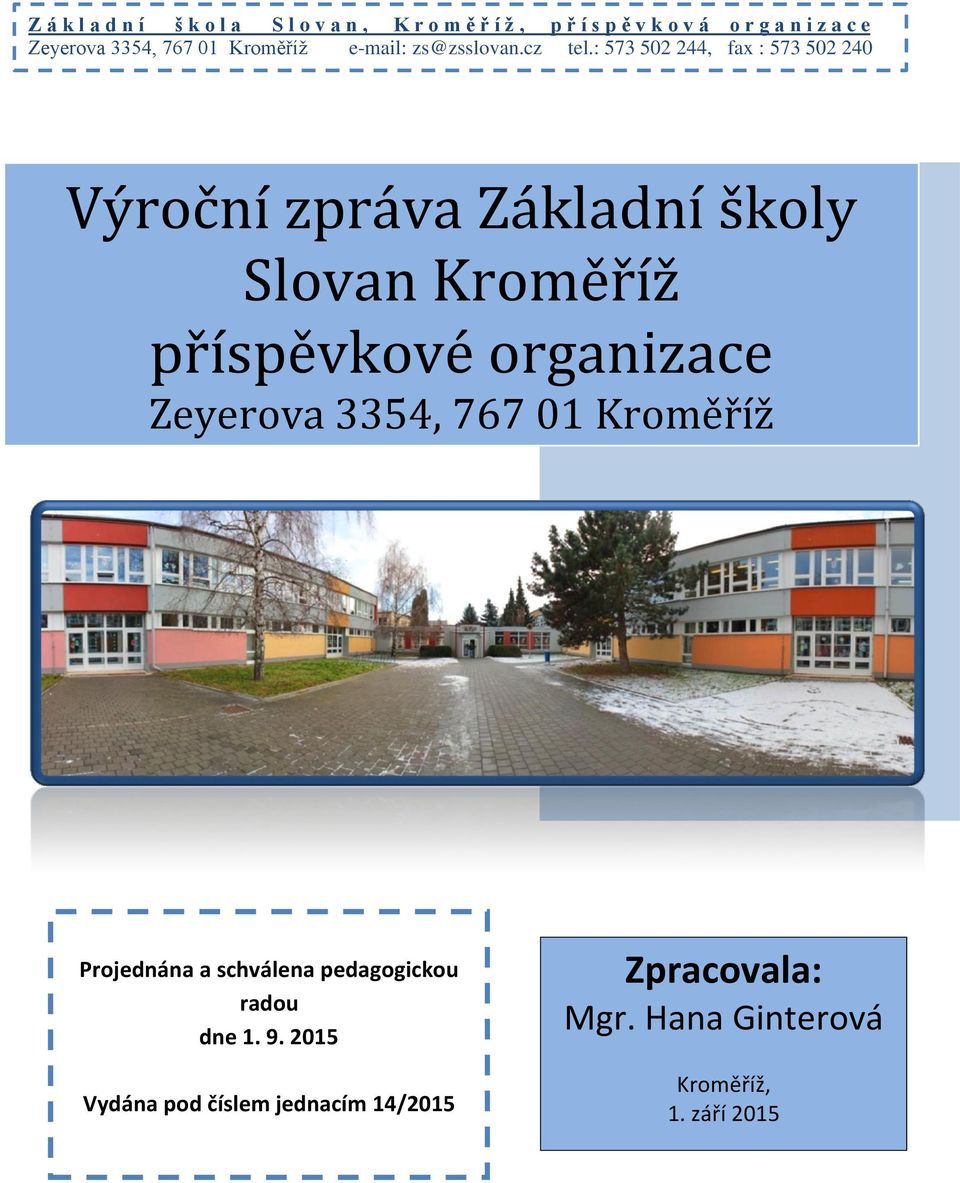 : 573 502 244, fax : 573 502 240 Výroční zpráva Základní školy Slovan Kroměříž příspěvkové organizace