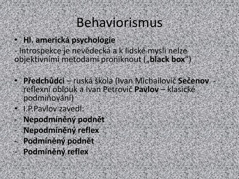 metodami proniknout ( black box ) Předchůdci ruská škola (Ivan Michailovič Sečenov -