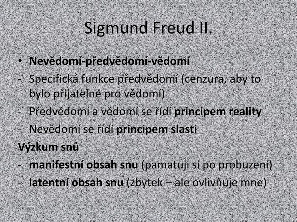 bylo přijatelné pro vědomí) - Předvědomí a vědomí se řídí principem reality -