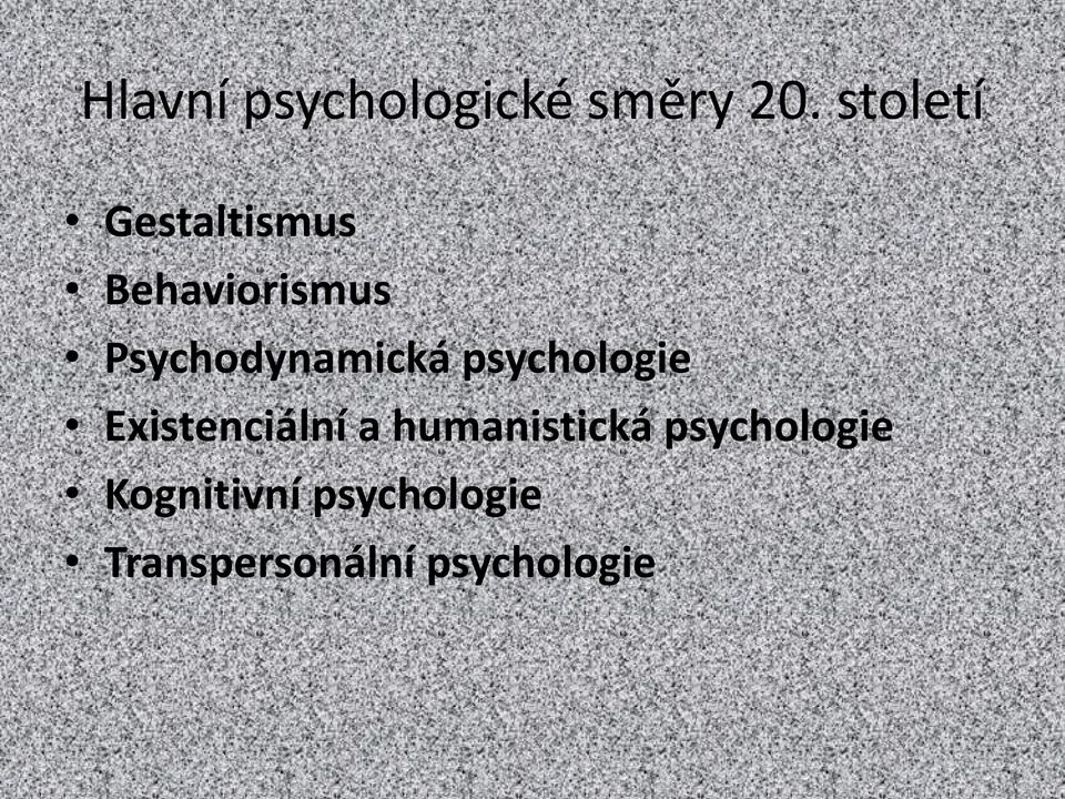 Psychodynamická psychologie Existenciální a
