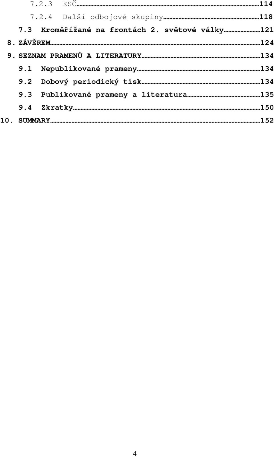 SEZNAM PRAMENŮ A LITERATURY 134 9.1 Nepublikované prameny 134 9.