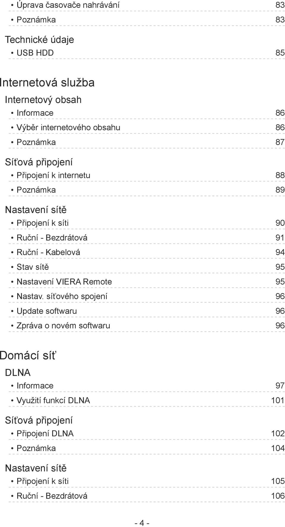 Kabelová 94 Stav sítě 95 Nastavení VIERA Remote 95 Nastav.