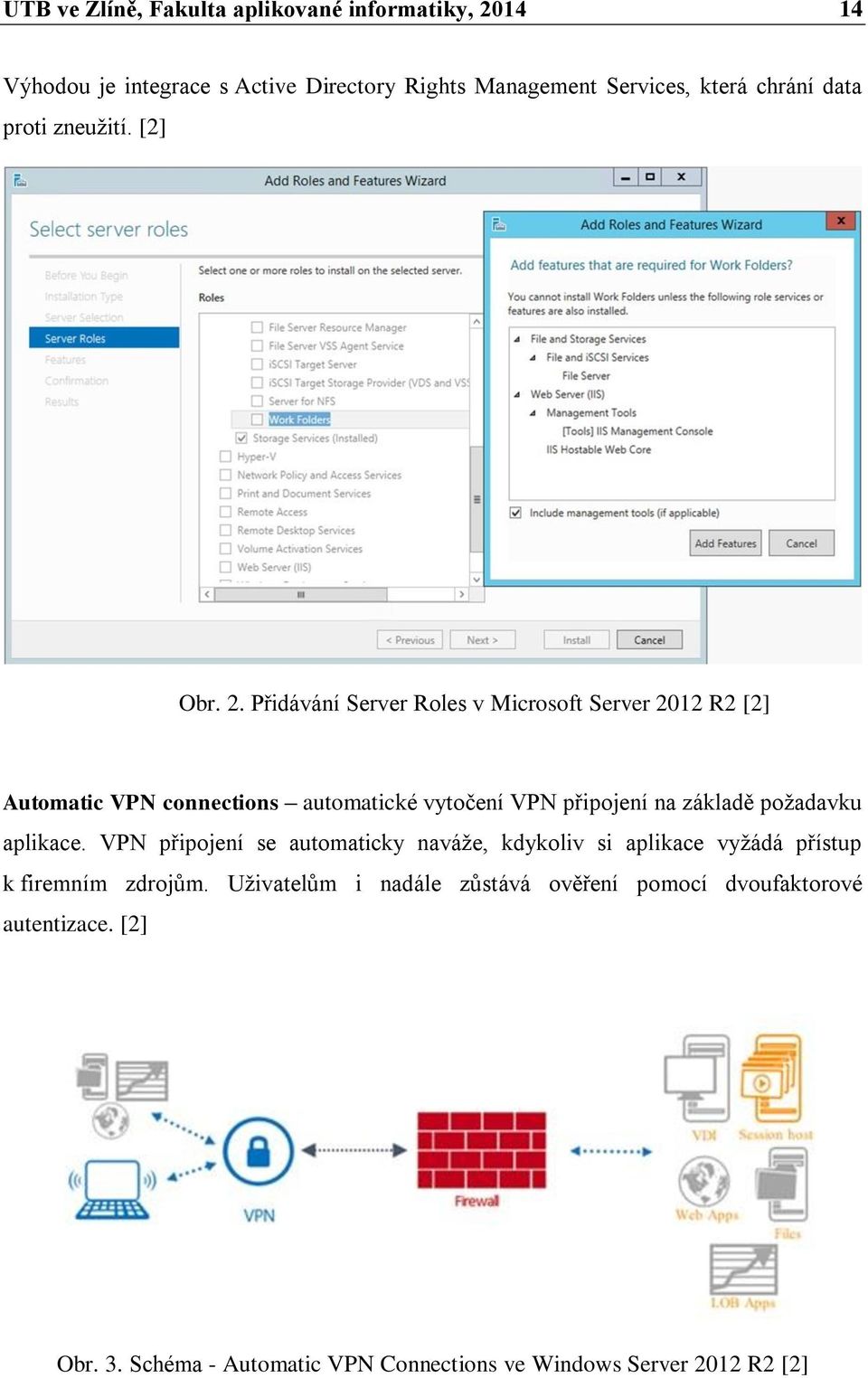 Přidávání Server Roles v Microsoft Server 2012 R2 [2] Automatic VPN connections automatické vytočení VPN připojení na základě požadavku