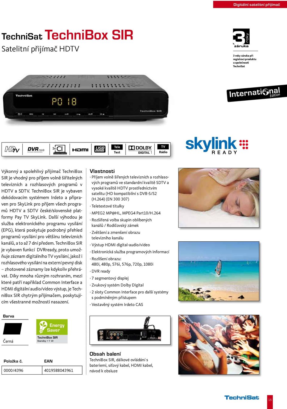 TechniBox SI je vybaven dekódovacím systémem Irdeto a připraven pro SkyLink pro příjem všech programů HD a SD české/slovenské platformy Pay SkyLink.