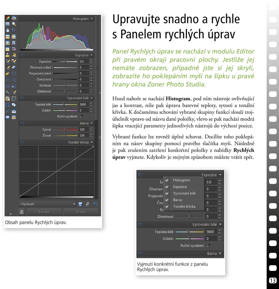 Hned nahoře se nachází Histogram, pod ním nástroje ovlivňující jas a kontrast, níže pak úprava barevné teploty, sytosti a tonální křivka.