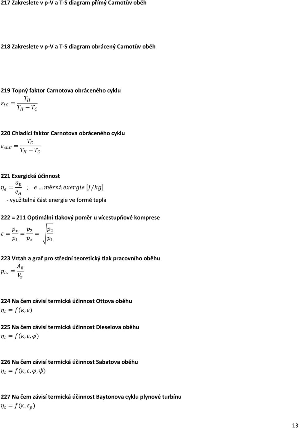 vícestupňové komprese 223 Vztah a graf pro střední teoretický tlak pracovního oběhu 224 Na čem závisí termická účinnost Ottova oběhu 225 Na čem závisí