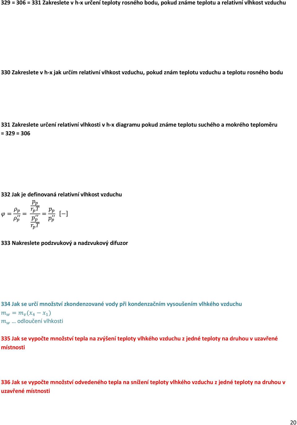 Nakreslete podzvukový a nadzvukový difuzor 334 Jak se určí množství zkondenzované vody při kondenzačním vysoušením vlhkého vzduchu odloučení vlhkosti 335 Jak se vypočte množství tepla na zvýšení