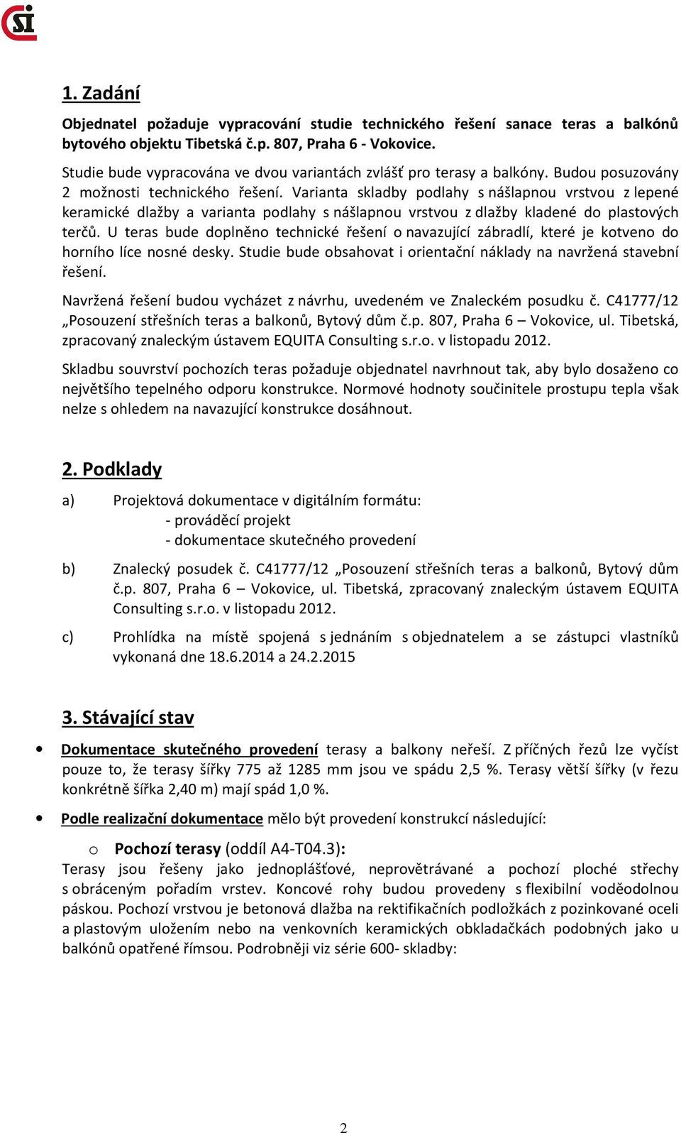 Varianta skladby podlahy s nášlapnou vrstvou z lepené keramické dlažby a varianta podlahy s nášlapnou vrstvou z dlažby kladené do plastových terčů.