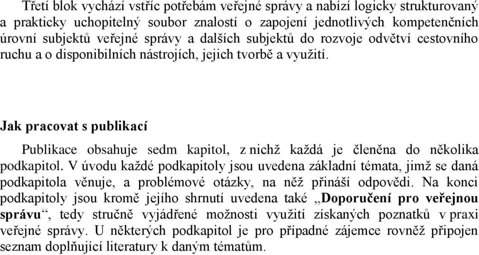 Jak pracovat s publikací Publikace obsahuje sedm kapitol, z nichţ kaţdá je členěna do několika podkapitol.