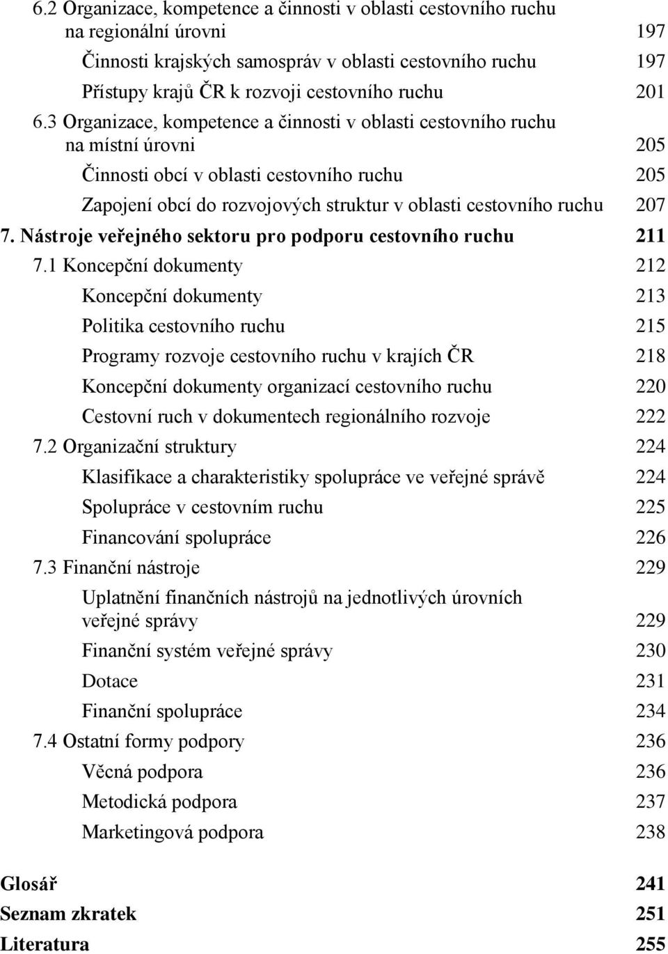 7. Nástroje veřejného sektoru pro podporu cestovního ruchu 211 7.