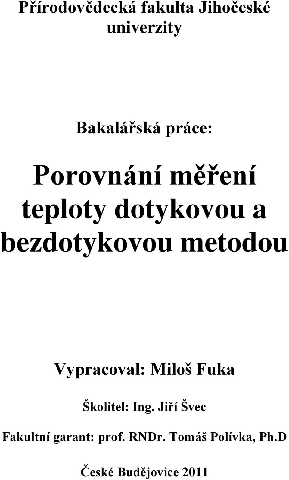 metodou Vypracoval: Miloš Fuka Školitel: Ing.