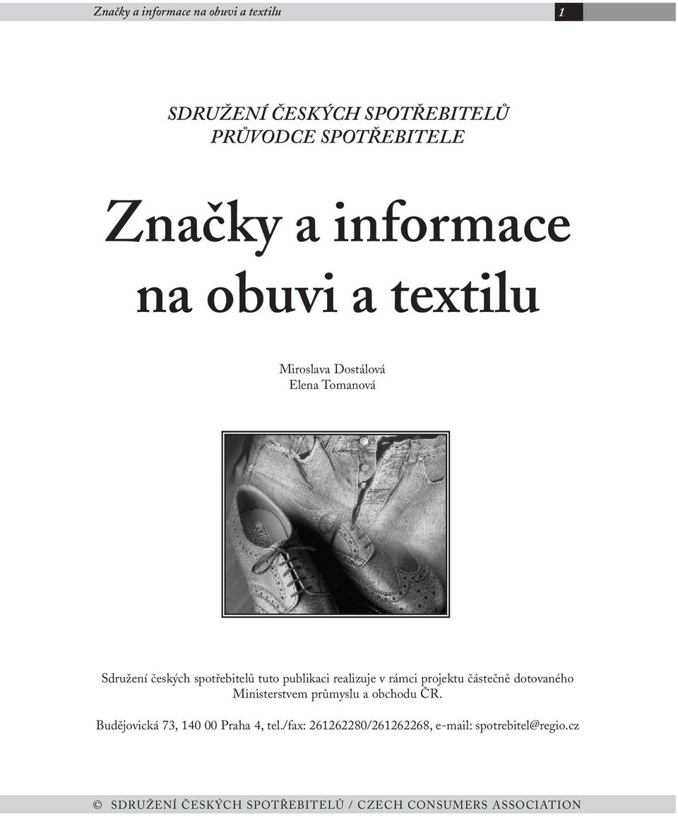 Sdružení českých spotřebitelů tuto publikaci realizuje v rámci projektu částečně dotovaného Ministerstvem