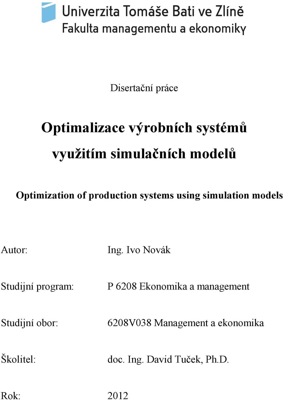 Ing. Ivo Novák Studijní program: P 6208 Ekonomika a management Studijní