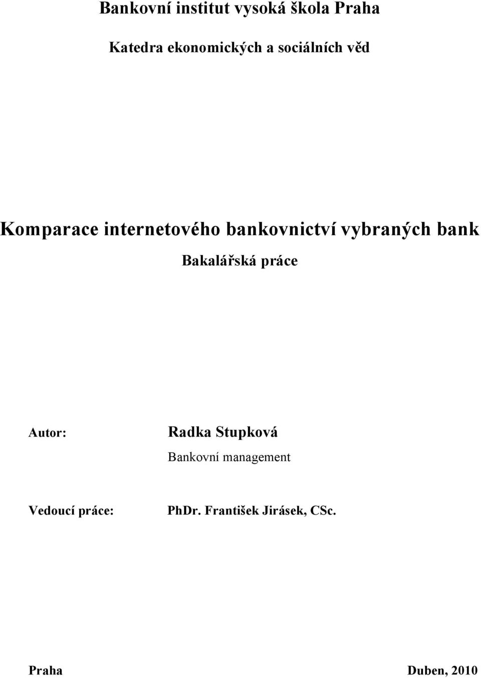 bank Bakalářská práce Autor: Radka Stupková Bankovní