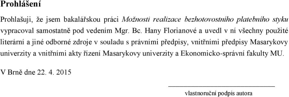 Hany Florianové a uvedl v ní všechny použité literární a jiné odborné zdroje v souladu s právními