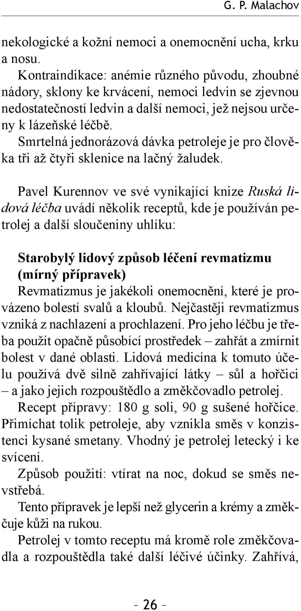 Smrtelná jednorázová dávka petroleje je pro člověka tři až čtyři sklenice na lačný žaludek.