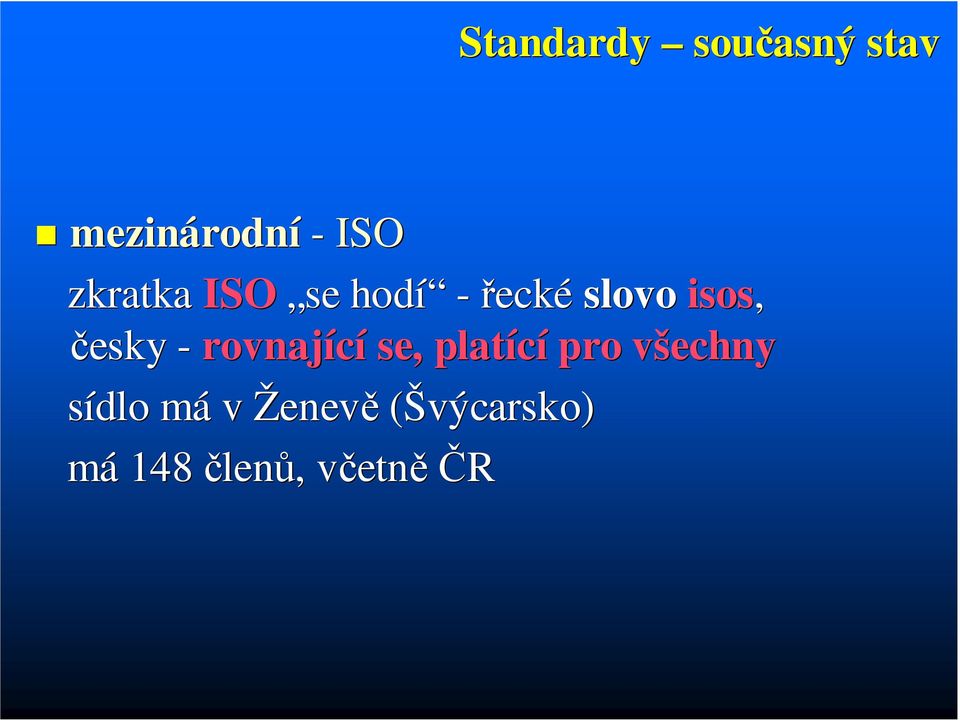 česky - rovnající se, platící pro všechny