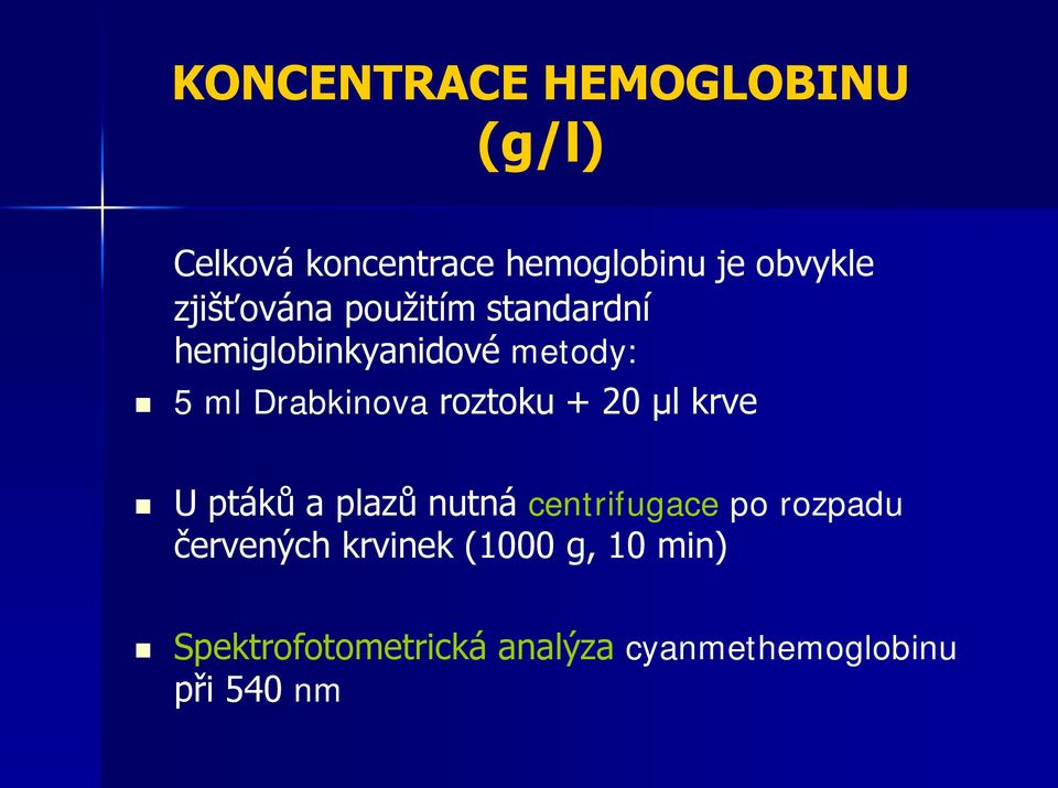 roztoku + 20 µl krve U ptáků a plazů nutná centrifugace po rozpadu červených