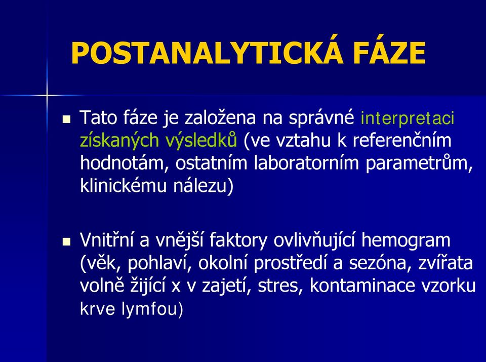 klinickému nálezu) Vnitřní a vnější faktory ovlivňující hemogram (věk, pohlaví,