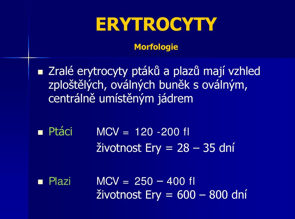 umístěným jádrem Ptáci MCV = 120-200 fl životnost Ery =