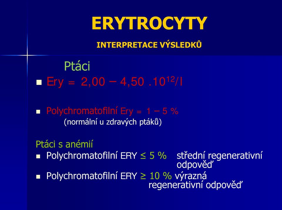 ptáků) Ptáci s anémií Polychromatofilní ERY 5 % střední