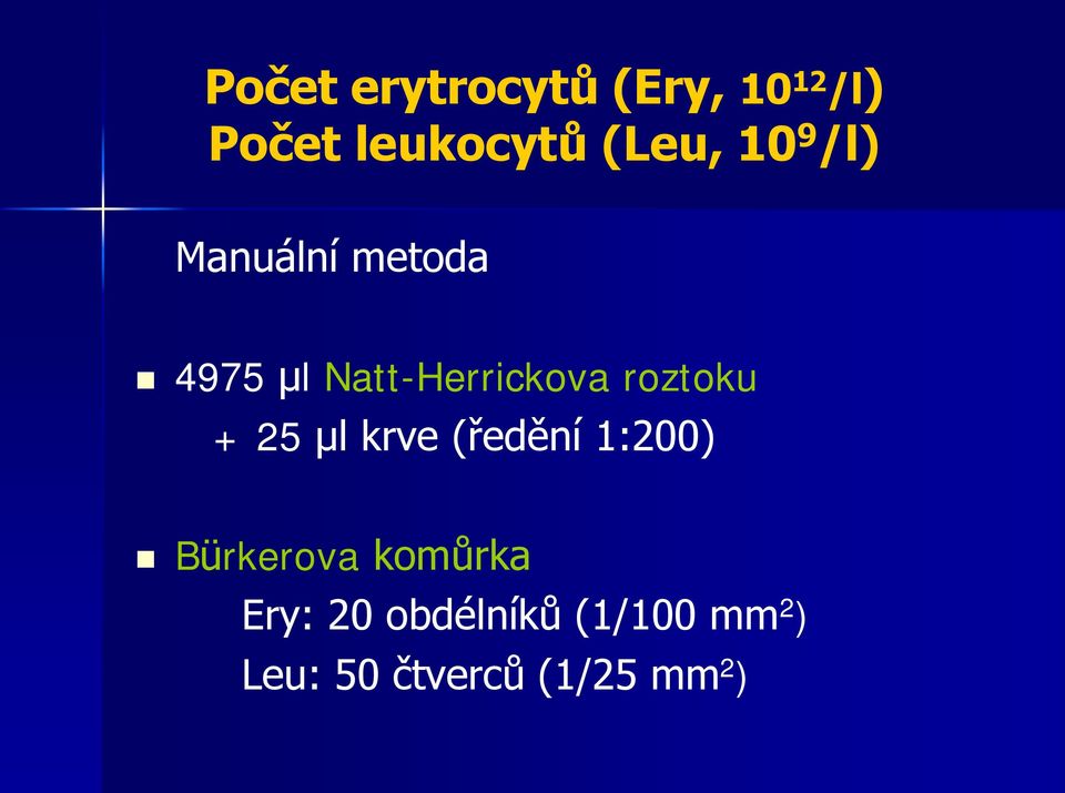 roztoku + 25 µl krve (ředění 1:200) Bürkerova komůrka