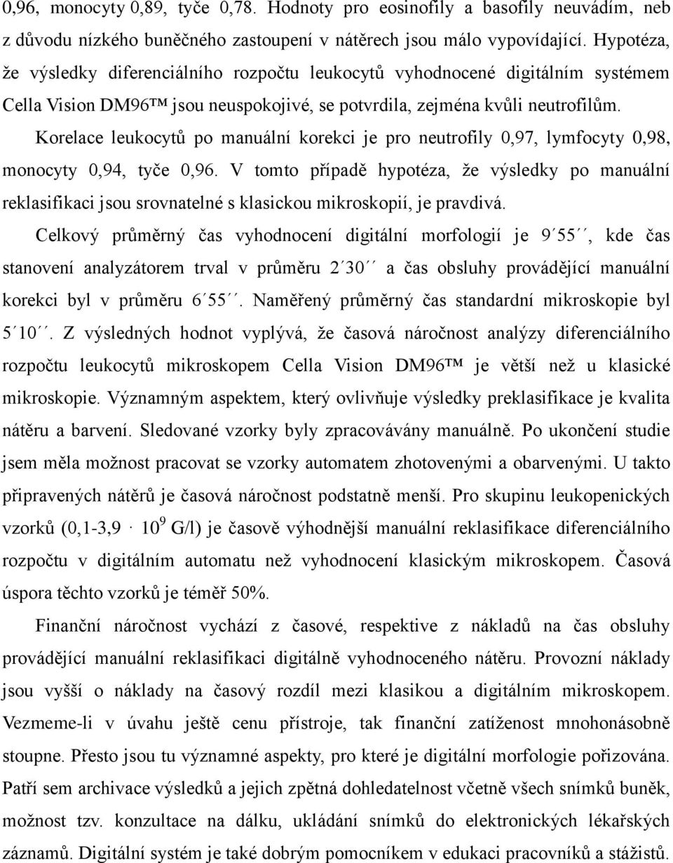 Korelace leukocytů po manuální korekci je pro neutrofily 0,97, lymfocyty 0,98, monocyty 0,94, tyče 0,96.